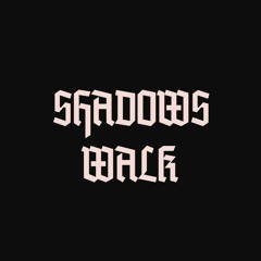 Shadows Walk