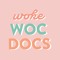 Woke WOC Docs