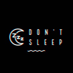 ☁ DON'T SLEEP 💤
