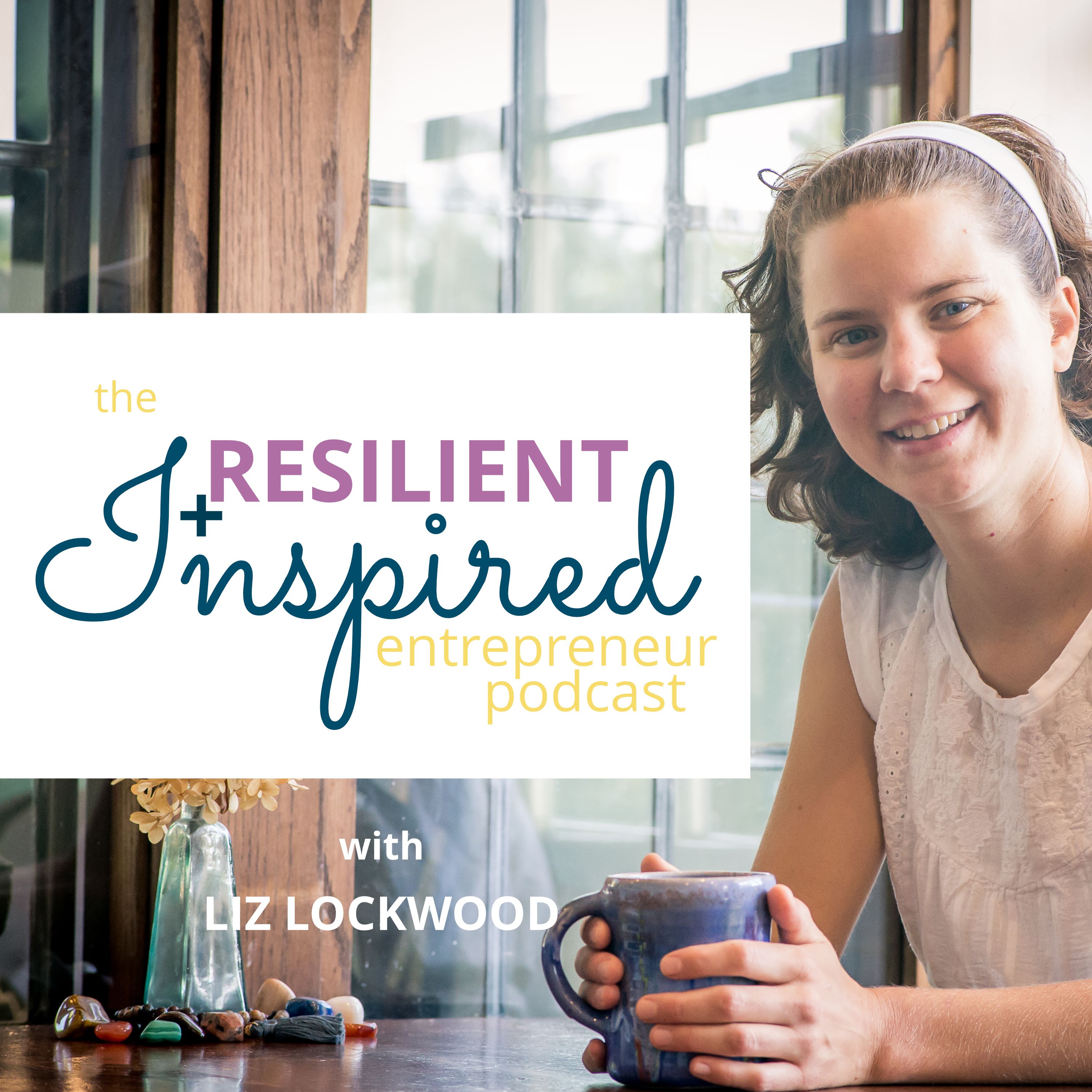 The Resilient + Inspired Entrepreneur Podcast