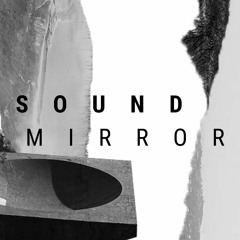 Sound Mirror