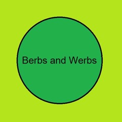 Berbs and Werbs