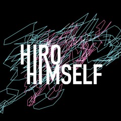 HIRO HIMSELF