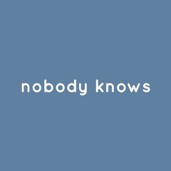 Nobody Knows