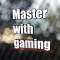 Master With Gaming