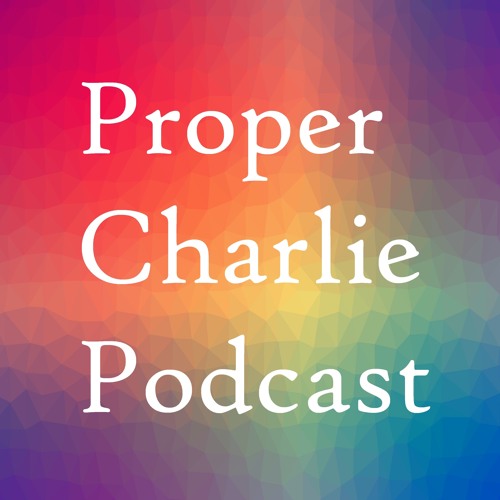 Stream Proper Charlie Podcast | Listen to podcast episodes online for ...