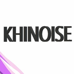 Khinoise ✪