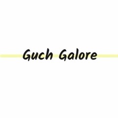 Guch Galore