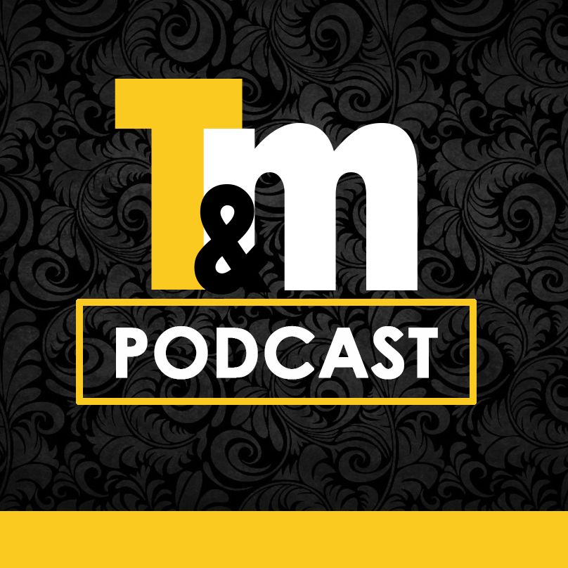 The T&M Podcast