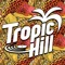 TROPIC HILL