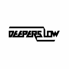 Deepers_Low ✪