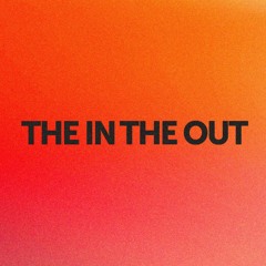 THE IN THE OUT