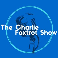 The Charlie Foxtrot Show