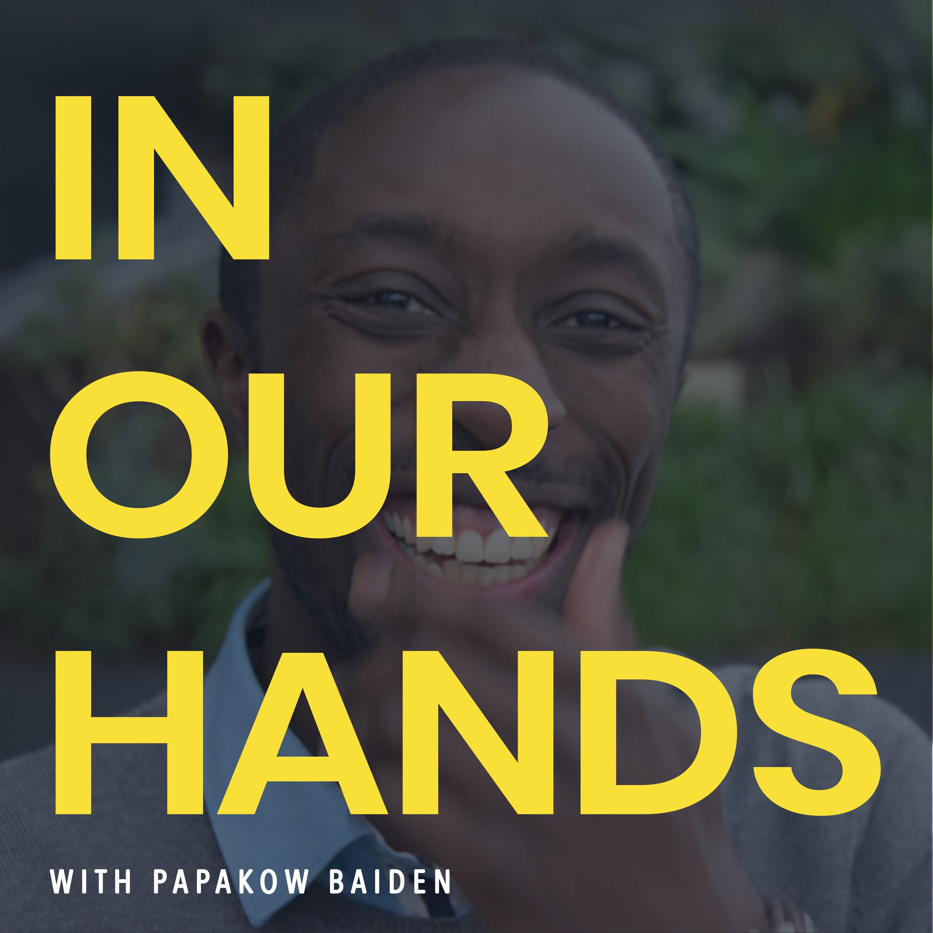 Stream In Our Hands With Papakow Baiden Music Listen To Songs Albums Playlists For Free On Soundcloud