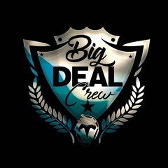 {BIG DEAL CREW}