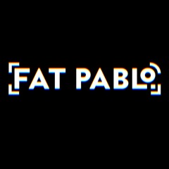 FAT PABLO
