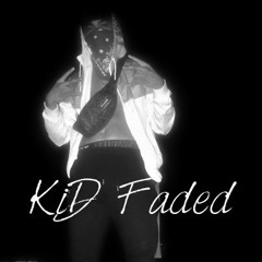 Kid Faded