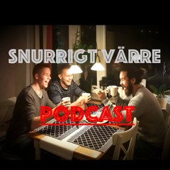 Snurrigt Värre Podcast