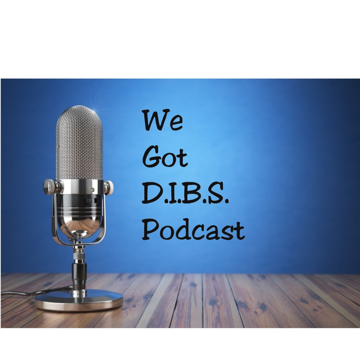We Got DIBS Podcast