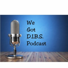 We Got DIBS Podcast
