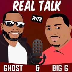 Real Talk With Ghost and Big G