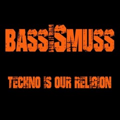 BASSISMUSS--TECHNO-IS-OUR-RELIGION