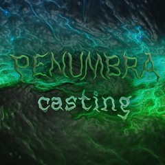 Penumbra Casting