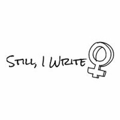 Still, I Write