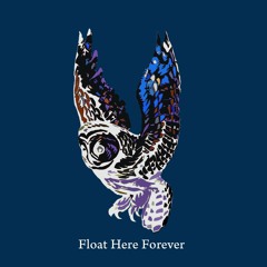Float Here Forever