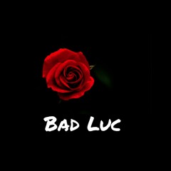 badluc