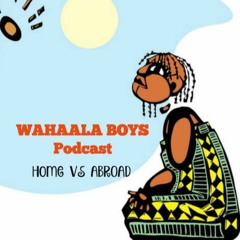 Wahaala Boys Podcast