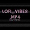 LoFiVibes.MP4
