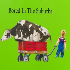 Bored In The Suburbs Podcast