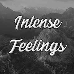 Intense Feelings