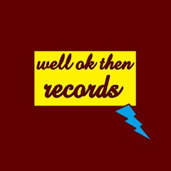 well ok then records