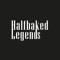 Halfbaked Legends