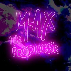 Max The Producer