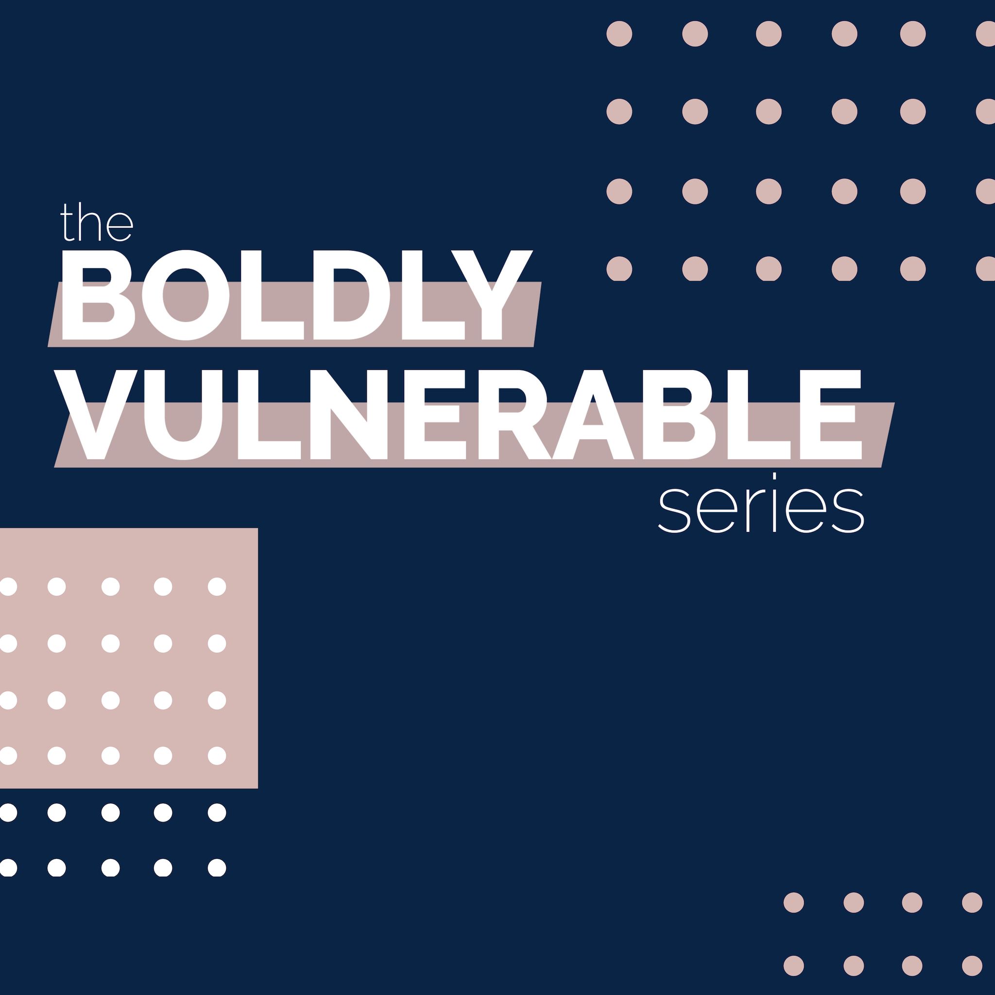 The Boldly Vulnerable Series