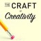 The Craft Of Creativity
