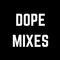 Dope Mixes