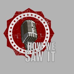 how we saw it podcast