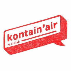 Kontain'air - Radiolab