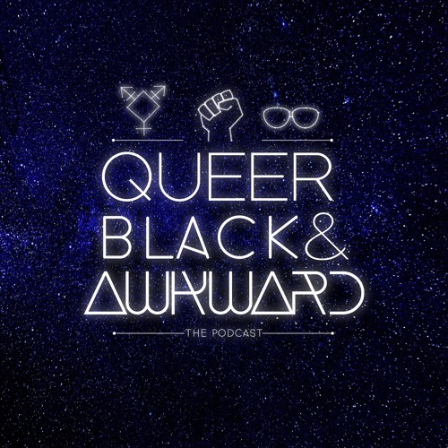 Queer Black & Awkward Podcast’s avatar