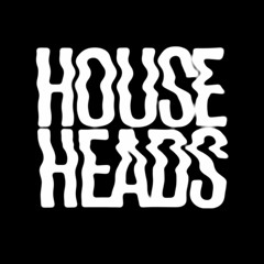 HOUSE HEADS