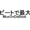 MuxOnDaBeat