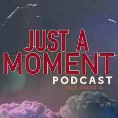 Just A Moment Podcast