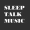 SleepTalk Music