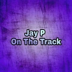 Jay P on the Track