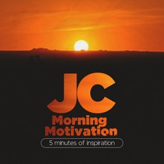 JC Morning Motivation