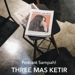 Three Mas Ketir Podcast